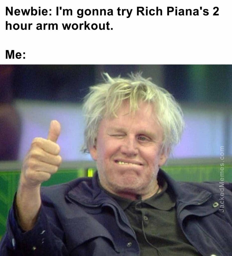 Newbie i'm gonna try rich piana's 2 hour arm workout.  me