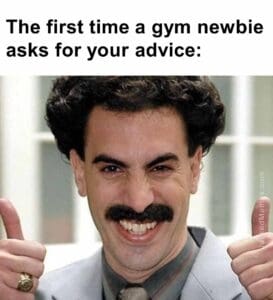 The first time a gym newbie asks for your advice