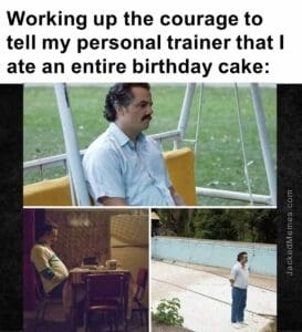 Working up the courage to tell my personal trainer that i ate an entire birthday cake