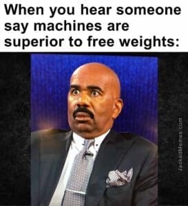 When you hear someone say machines are superior to free weights