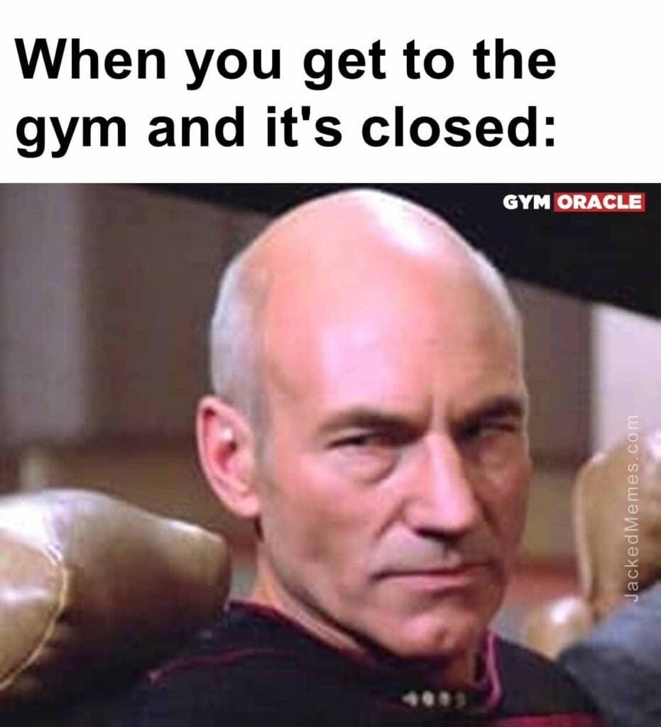 When you get to the gym and it's closed