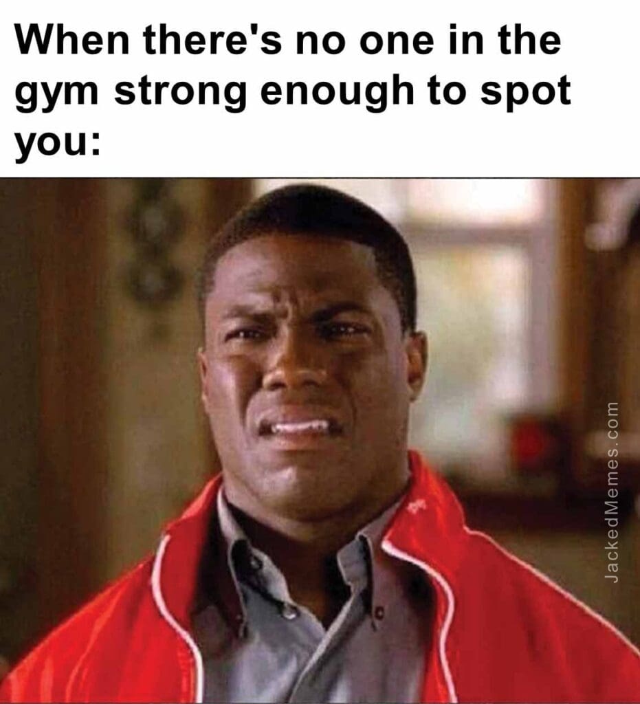 When there's no one in the gym strong enough to spot you