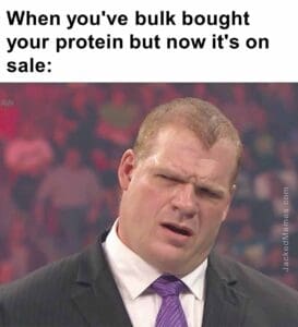 When you've bulk bought your protein but now it's on sale