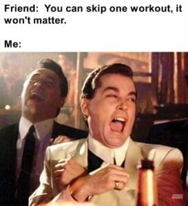 Friend  you can skip one workout