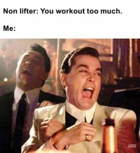 Non lifter you workout too much.  me