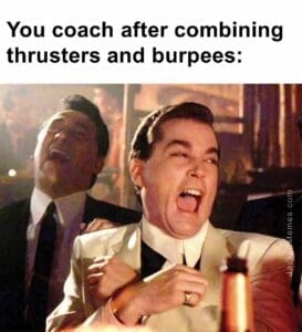 You coach after combining thrusters and burpees