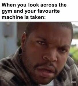 When you look across the gym and your favourite machine is taken