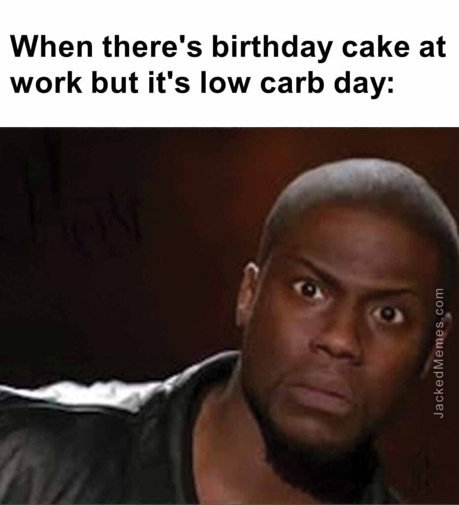 When there's birthday cake at work but it's low carb day