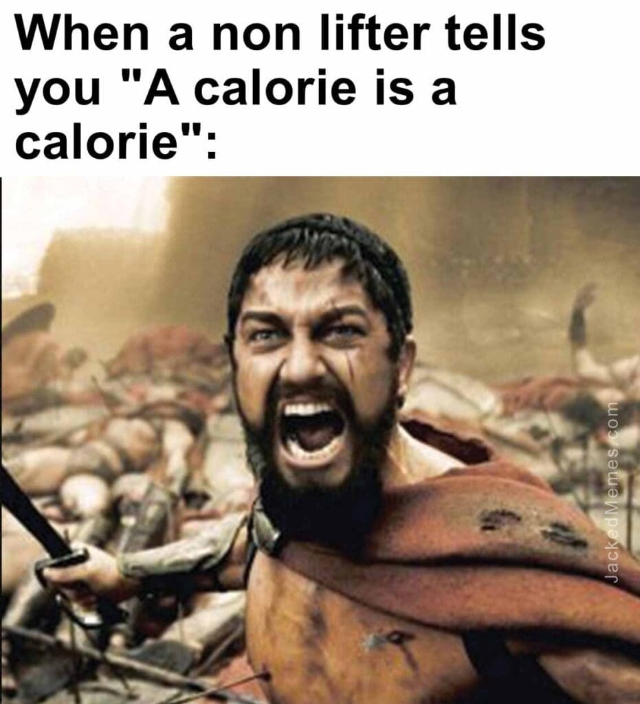 When a non lifter tells you a calorie is a calorie