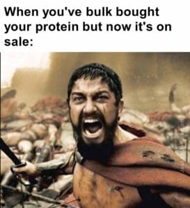 When you've bulk bought your protein but now it's on sale