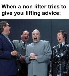 When a non lifter tries to give you lifting advice