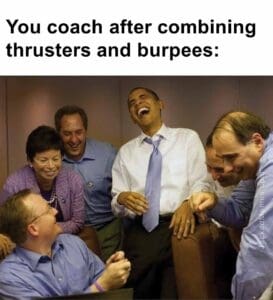 You coach after combining thrusters and burpees