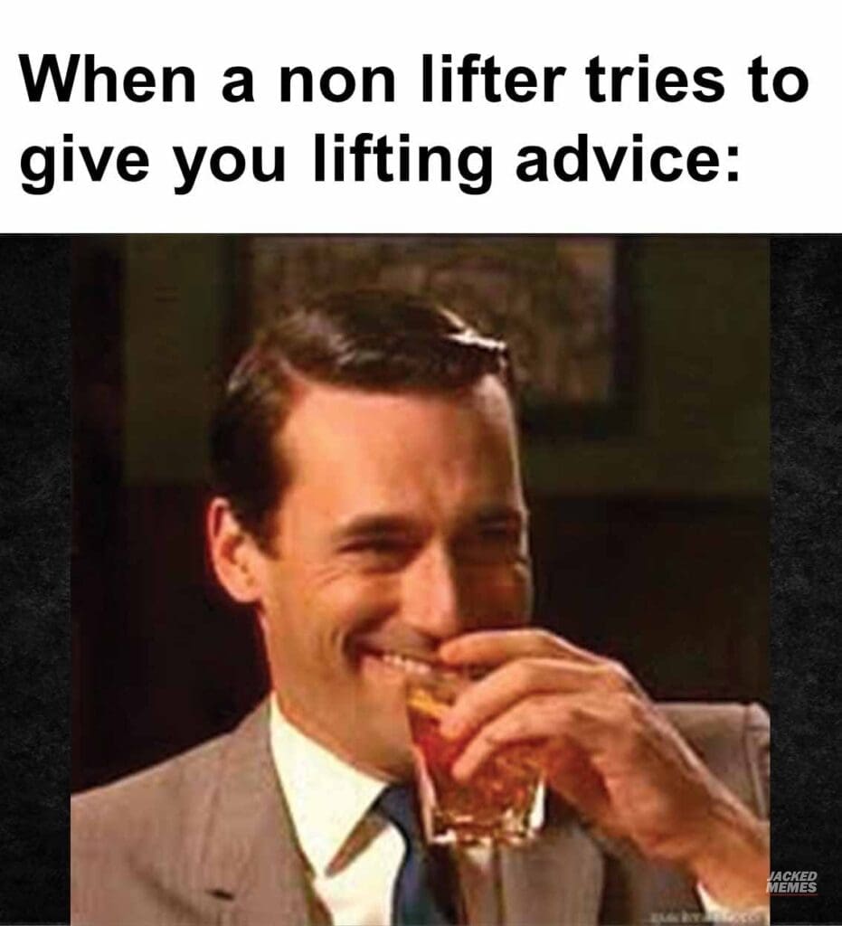 When a non lifter tries to give you lifting advice