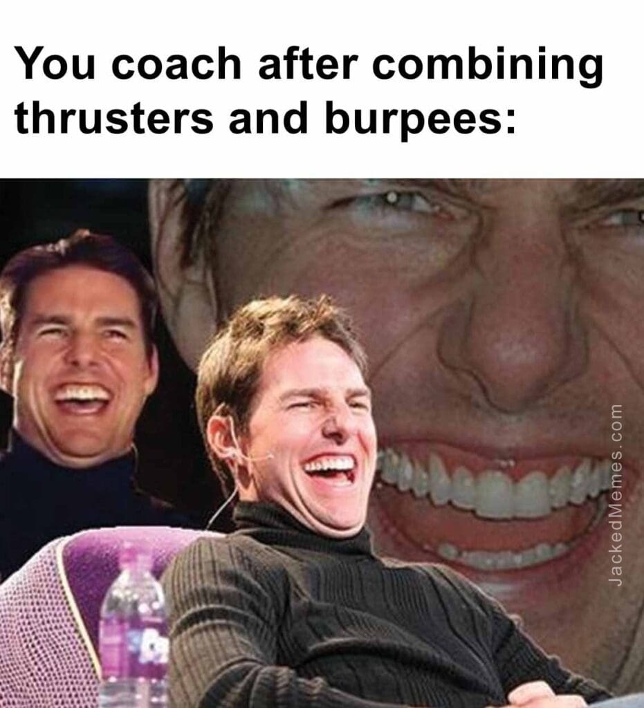 You coach after combining thrusters and burpees