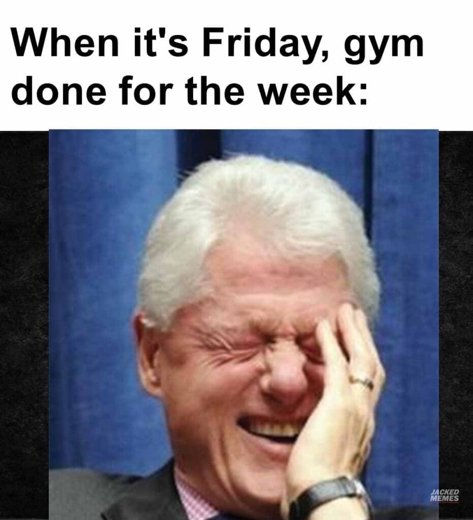 When it's friday, gym done for the week