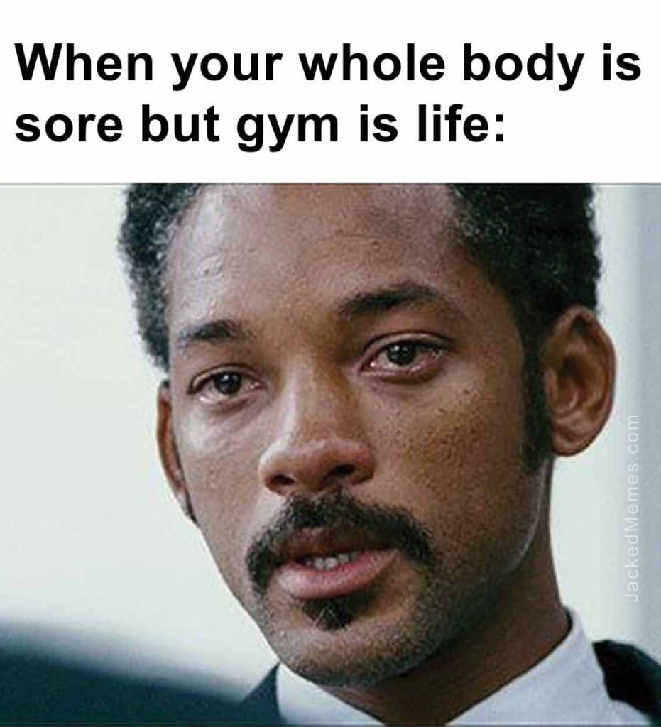 When your whole body is sore but gym is life