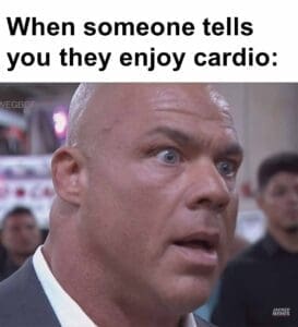 When someone tells you they enjoy cardio