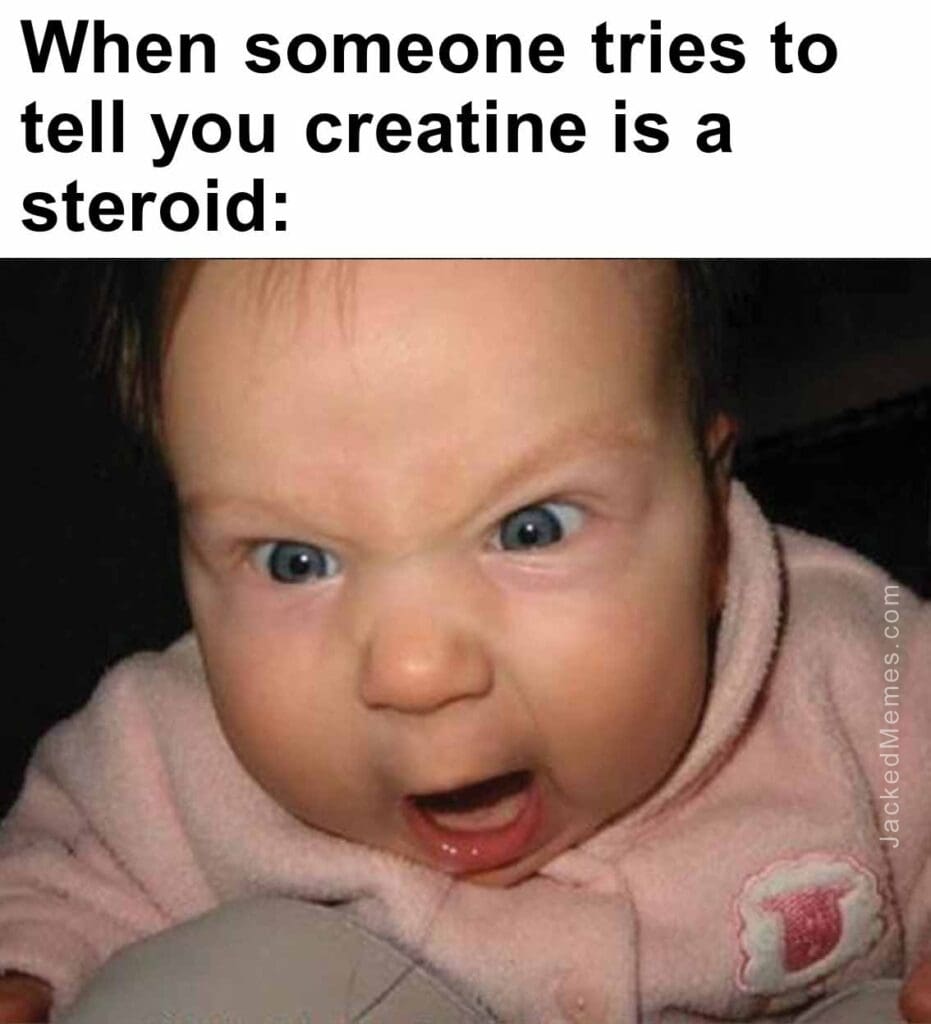 When someone tries to tell you creatine is a steroid