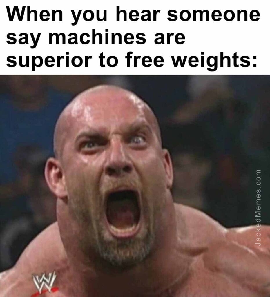 When you hear someone say machines are superior to free weights