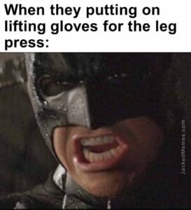 When they putting on lifting gloves for the leg press