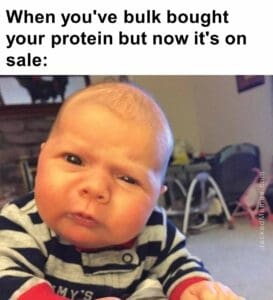 When you've bulk bought your protein but now it's on sale