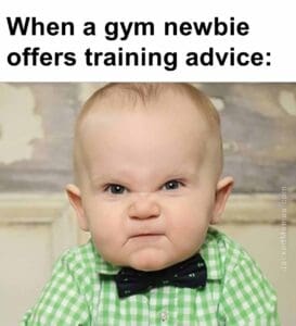 When a gym newbie offers training advice