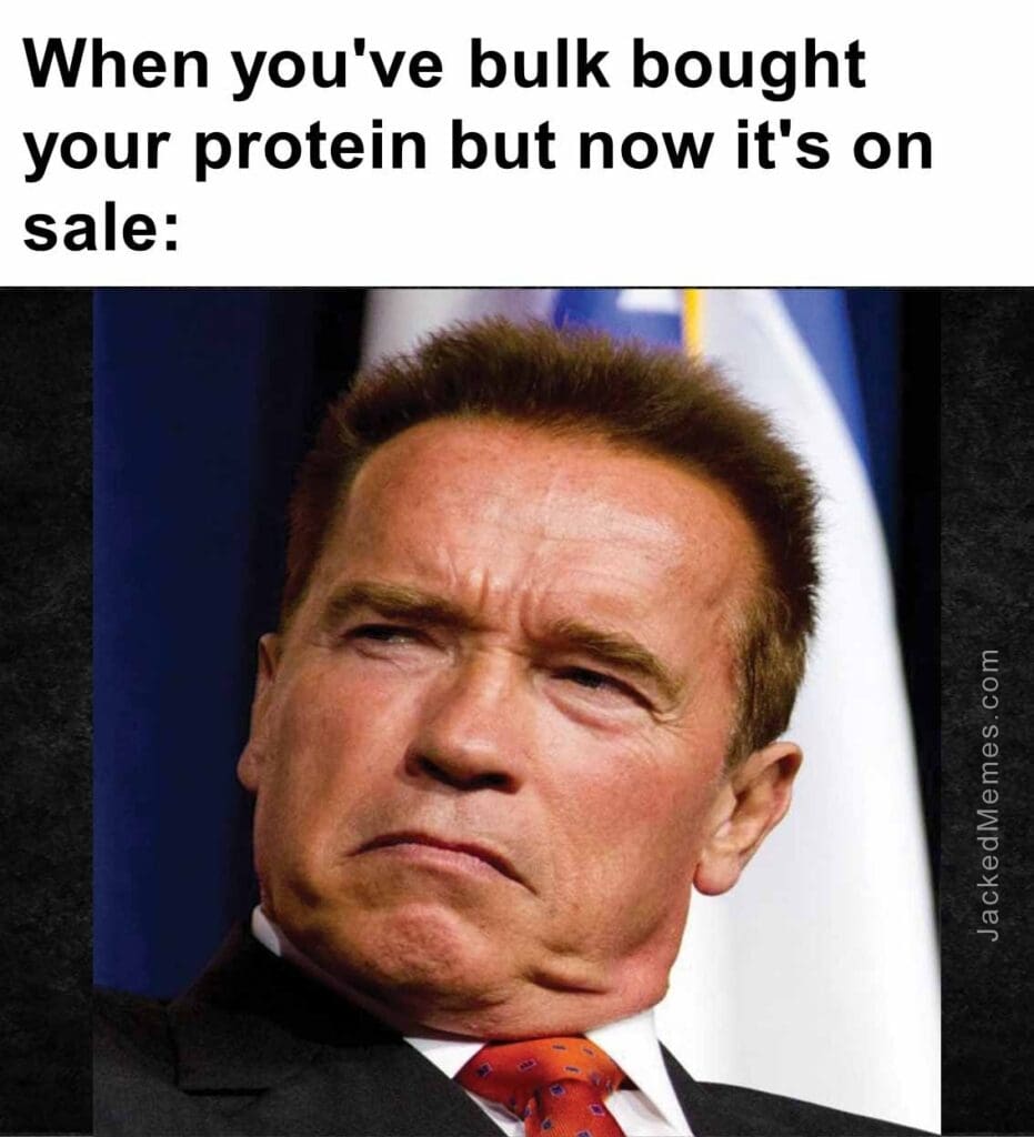 When you've bulk bought your protein but now it's on sale