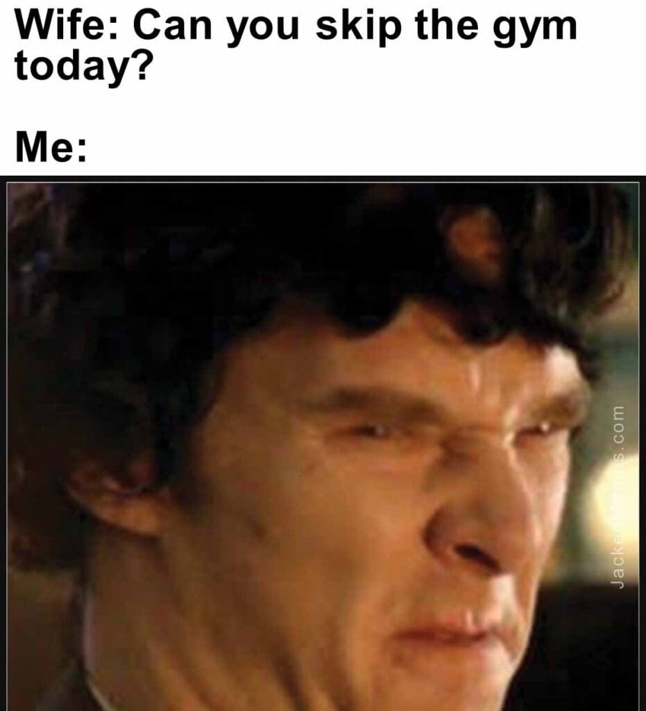 Wife can you skip the gym today  me