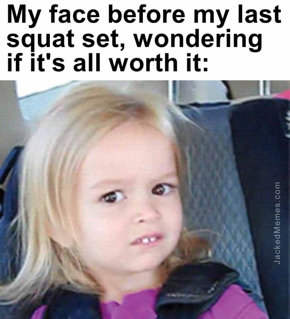 My face before my last squat set, wondering if it's all worth it