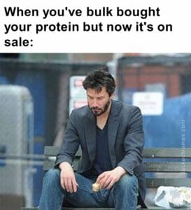 When you've bulk bought your protein but now it's on sale