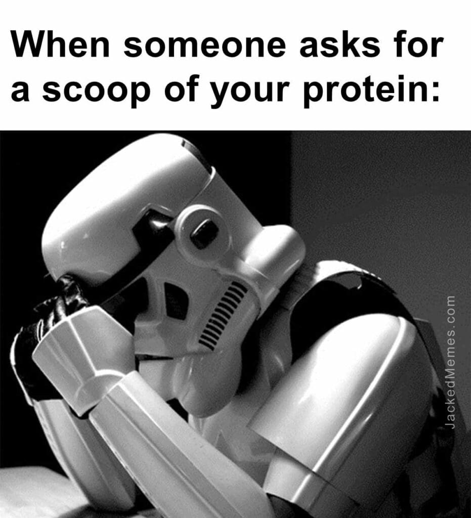 When someone asks for a scoop of your protein