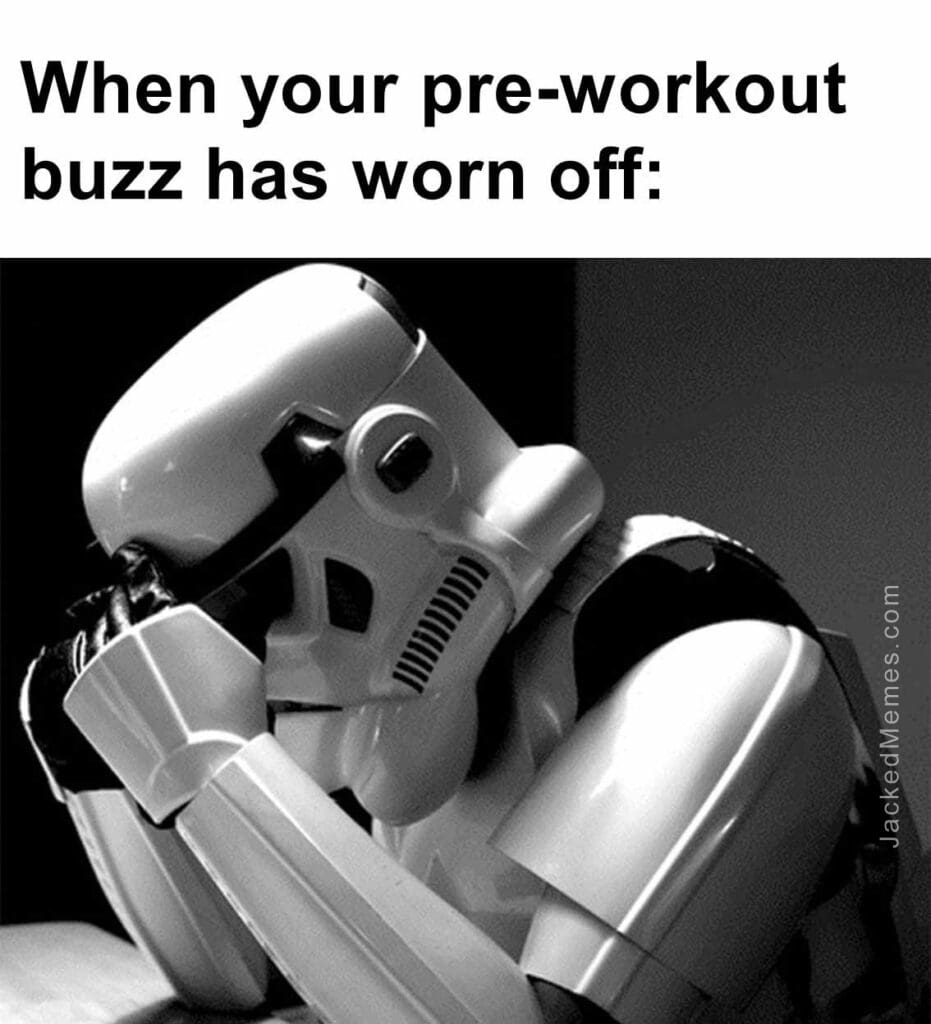 When your preworkout buzz has worn off