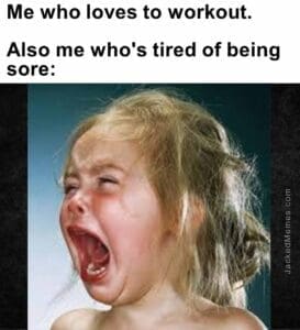 Me who loves to workout.   also me who's tired of being sore