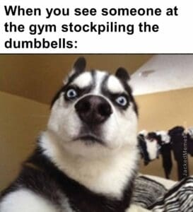 When you see someone at the gym stockpiling the dumbbells