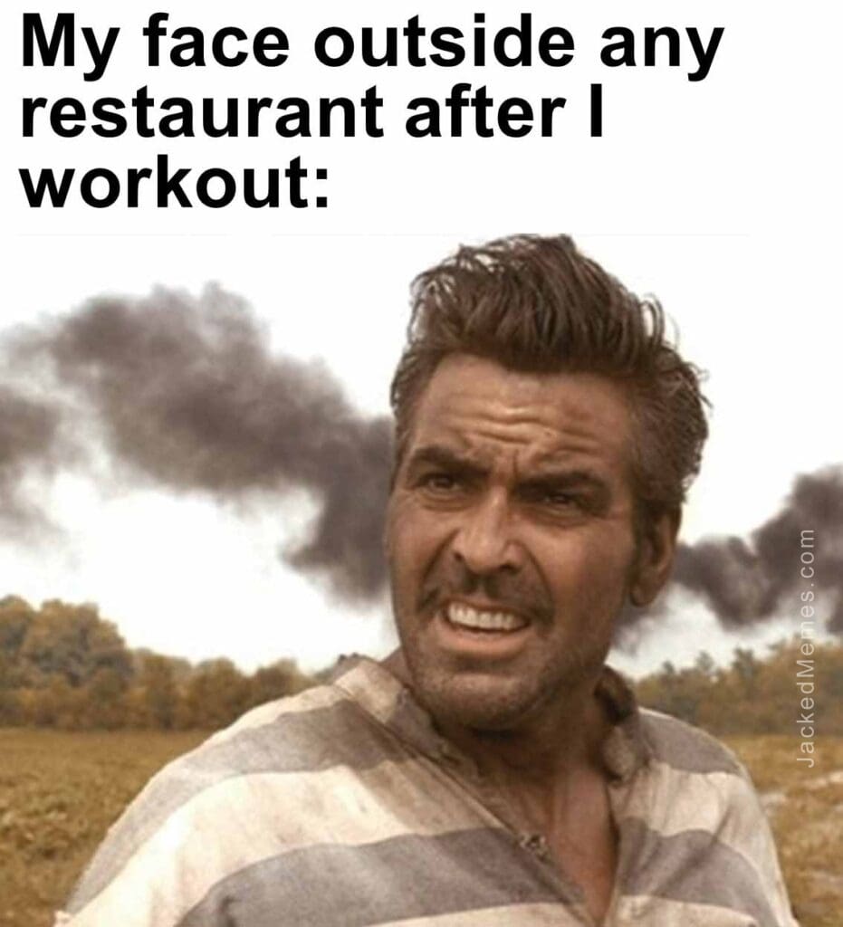 My face outside any restaurant after i workout