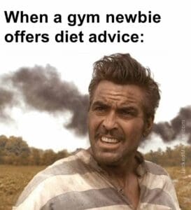 When a gym newbie offers diet advice