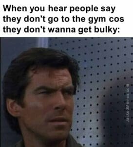 When you hear people say they don't go to the gym cos they don't wanna get bulky