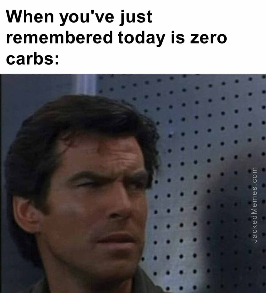 When you've just remembered today is zero carbs