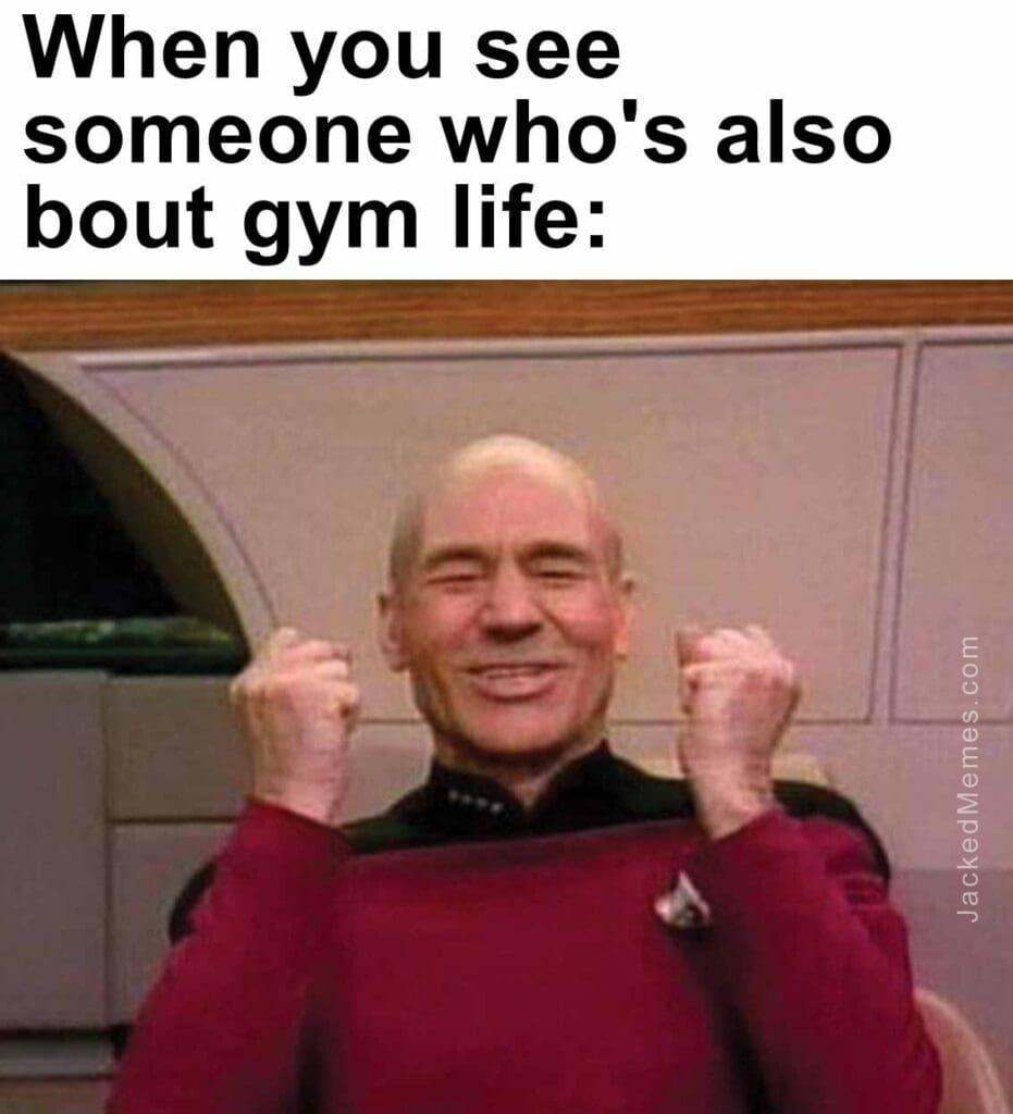 When you see someone who's also bout gym life