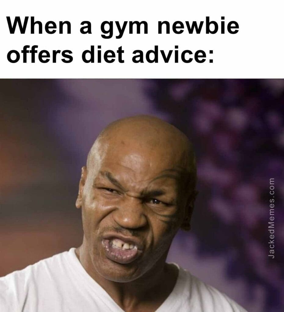 When a gym newbie offers diet advice