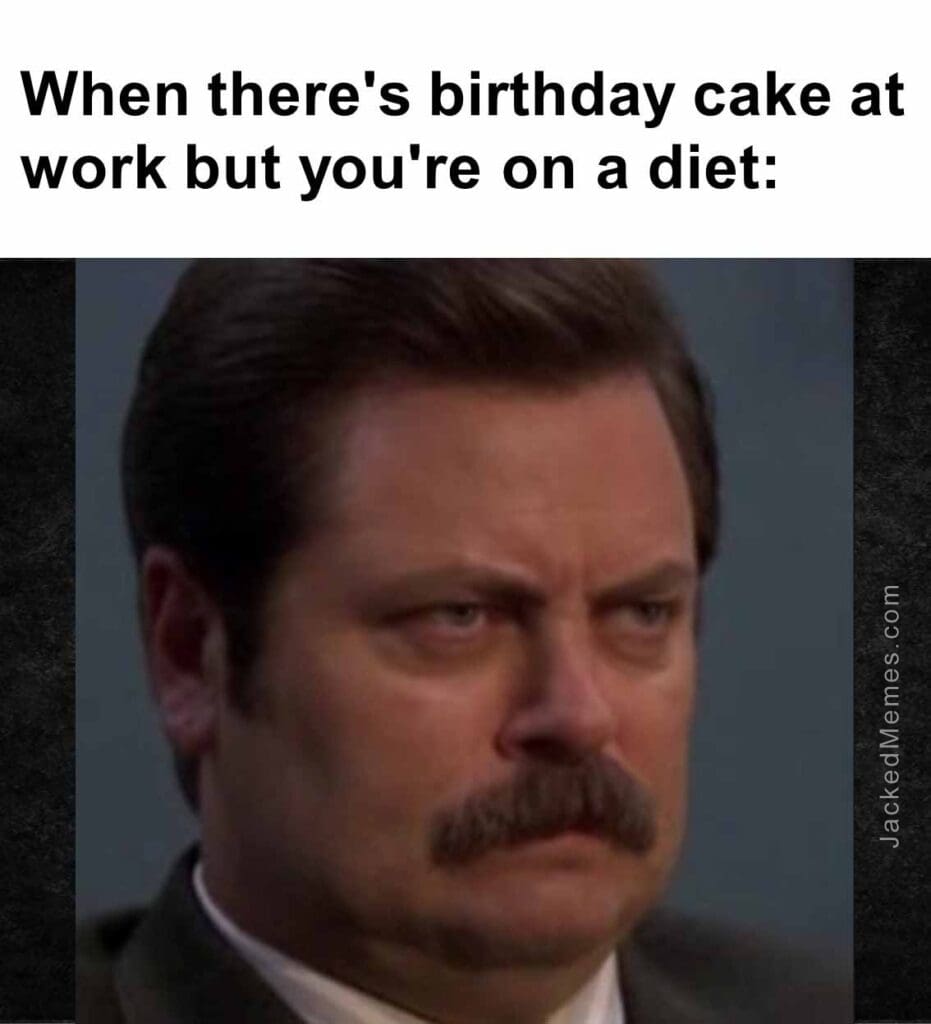 When there's birthday cake at work but you're on a diet