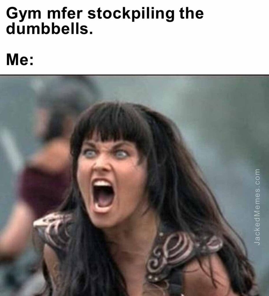 Gym mfer stockpiling the dumbbells.  me