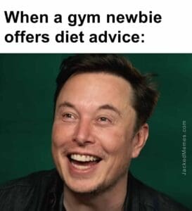 When a gym newbie offers diet advice