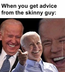 When you get advice from the skinny guy