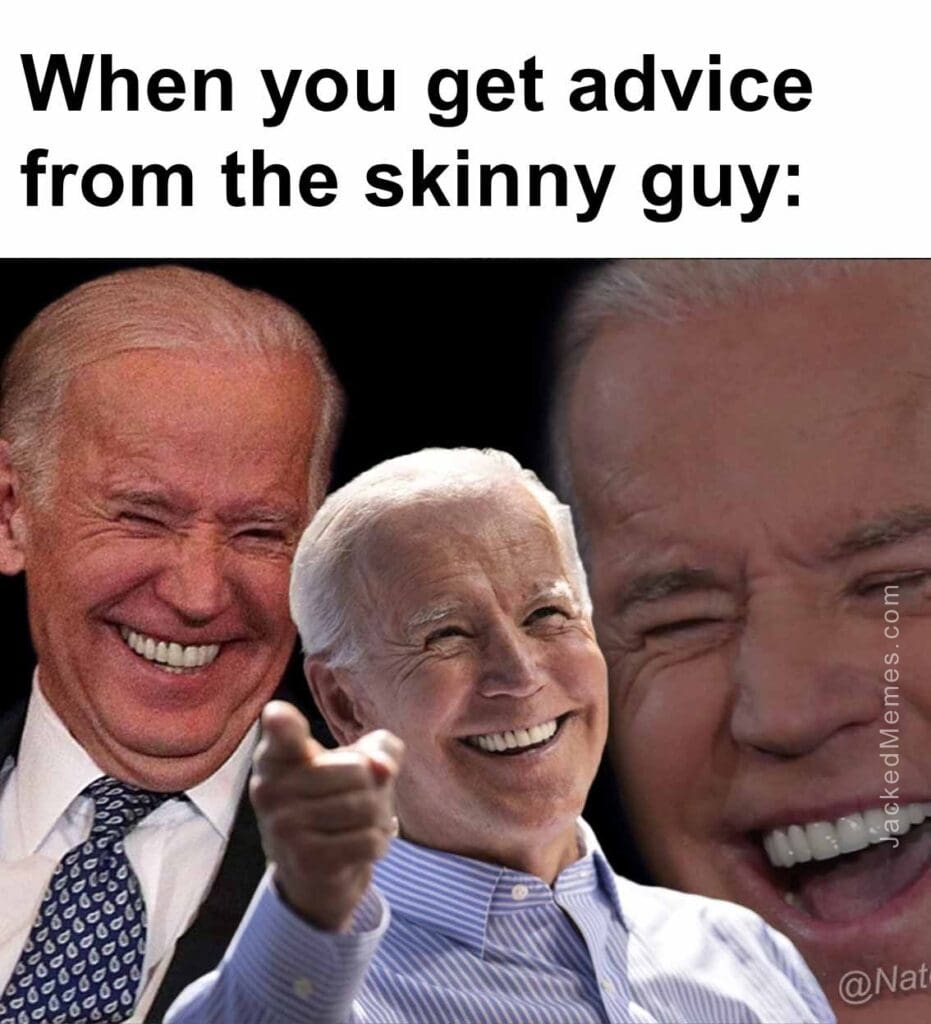 When you get advice from the skinny guy