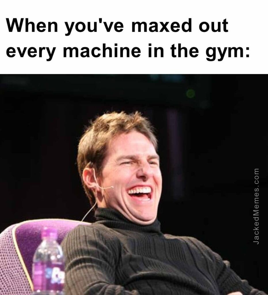 When you've maxed out every machine in the gym