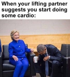 When your lifting partner suggests you start doing some cardio