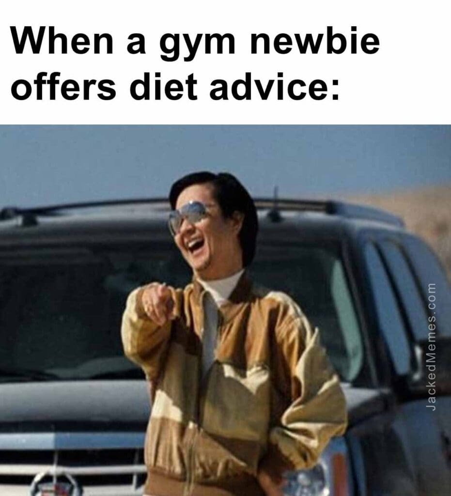 When a gym newbie offers diet advice