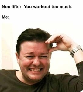 Non lifter you workout too much.  me