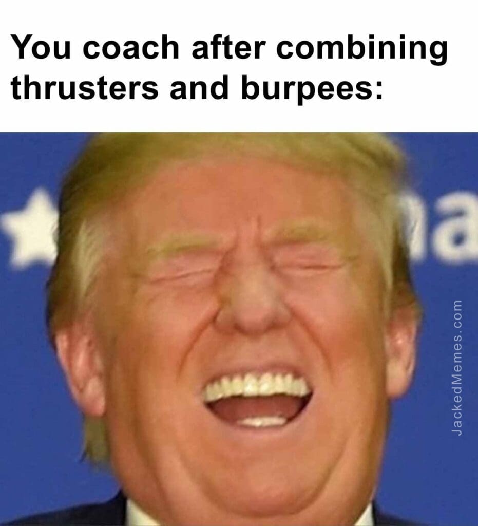 You coach after combining thrusters and burpees